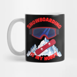 Winter Sports Gift, Snowboarding Is My Hobby, Snowboard, Snowboarder, Snow, Winter, Ski Resort, Nature, Ski Slopes, Ski Hills, Mountains Mug